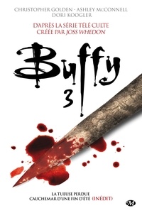 Christopher Golden et Ashley McConnell - Buffy Tome 3 : La tueuse perdue ; Cauchemar d'une fin d'été.