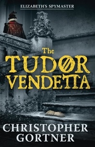 Christopher Gortner - The Tudor Vendetta.