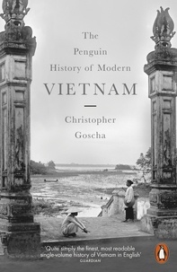 Christopher Goscha - The Penguin History of Modern Vietnam.