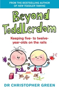 Christopher Green - Beyond Toddlerdom - Keeping five- to twelve-year-olds on the rails.