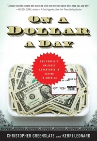 Christopher Greenslate et Kerri Leonard - On a Dollar a Day - One Couple's Unlikely Adventures in Eating in America.