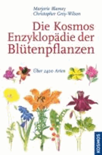 Christopher Grey-Wilson - Die Kosmos-Enzyklopädie der Blütenpflanzen - Über 2400 Arten.