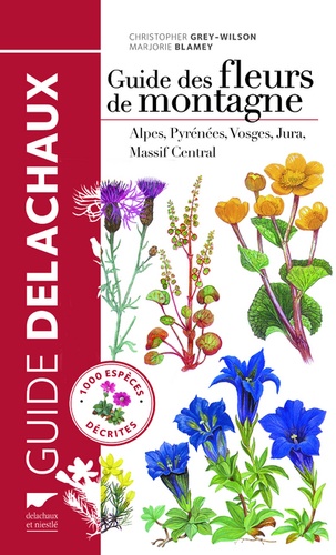 Christopher Grey-Wilson et Marjorie Blamey - Guide des fleurs de montagne - Alpes, Pyrénées, Vosges, Jura, Massif Central.
