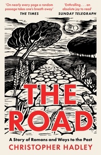 Christopher Hadley - The Road - A Story of Romans and Ways to the Past.