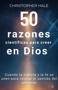 50 razones científicas para creer en Dios