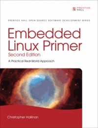 Christopher Hallinan - Embedded Linux Primer - A Practical Real-World Approach.