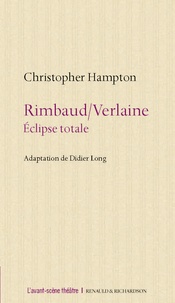 Christopher Hampton - Rimbaud/Verlaine (éclipse totale).