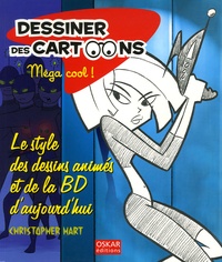Christopher Hart - Dessiner des cartoons, Méga cool ! - Le style des dessins animés et de la BD d'aujourd'hui.