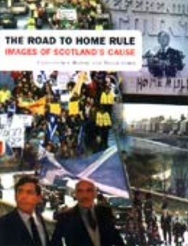 Christopher Harvie - The Road to Home Rule - Images of Scottish Nationalism.
