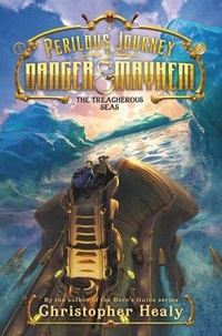 Christopher Healy - A Perilous Journey of Danger and Mayhem #2: The Treacherous Seas.