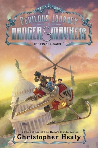 Christopher Healy - A Perilous Journey of Danger and Mayhem #3: The Final Gambit.