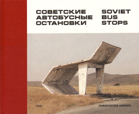 Christopher Herwig - Soviet Bus Stops.