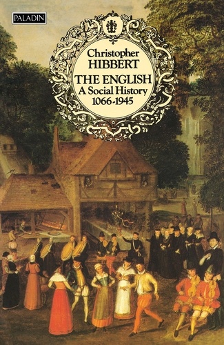 Christopher Hibbert - The English - A Social History, 1066–1945 (Text Only).