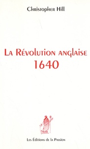 Christopher Hill - La Révolution anglaise 1640.