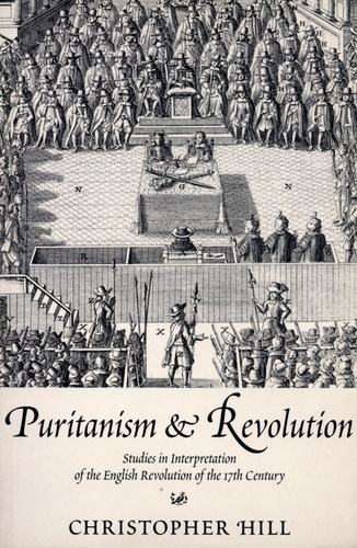 Christopher Hill - Puritanism &amp; Revolution.
