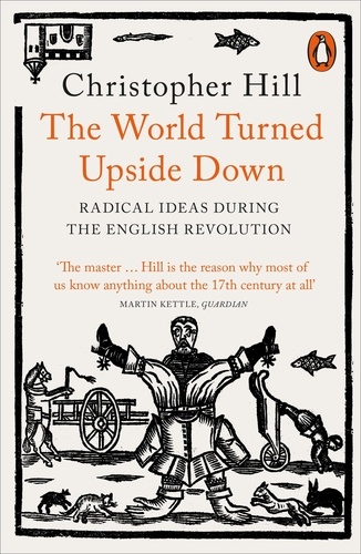 Christopher Hill - The World Turned Upside Down - Radical Ideas During the English Revolution.