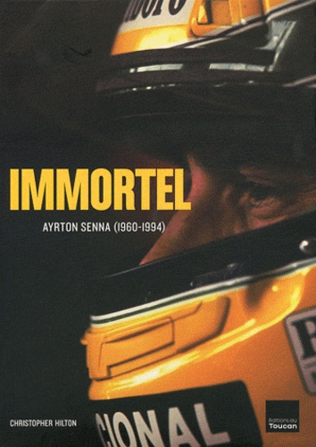 Christopher Hilton - Immortel - Ayrton Senna (1960-1994).
