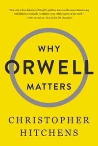 Christopher Hitchens - Why Orwell Matters.