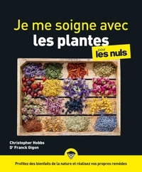 Téléchargez des livres électroniques gratuits au format pdf Je me soigne avec les plantes pour les Nuls (Litterature Francaise) DJVU 9782412084175 par Christopher Hobbs, Franck Gigon