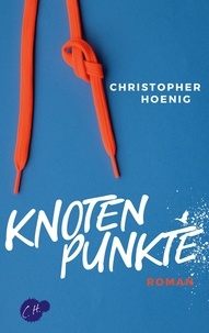 Christopher Hoenig - Knotenpunkte.