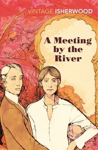 Christopher Isherwood - A Meeting by the River.