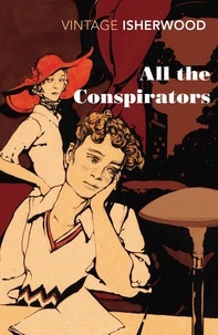 Christopher Isherwood - All the Conspirators.