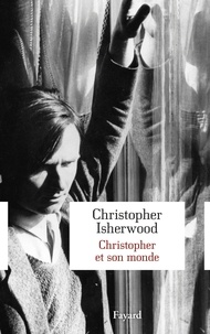 Christopher Isherwood - Christopher et son monde.