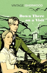 Christopher Isherwood - Down There on a Visit.