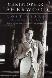 Christopher Isherwood - Lost years - A memoir 1945-1951.