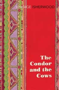 Christopher Isherwood - The Condor and the Cows.