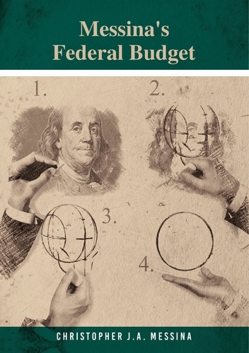 Christopher J.A. Messina - Messina's Federal Budget.