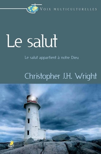 Christopher j.h. Wright - Le salut - Le salut appartient à notre Dieu.