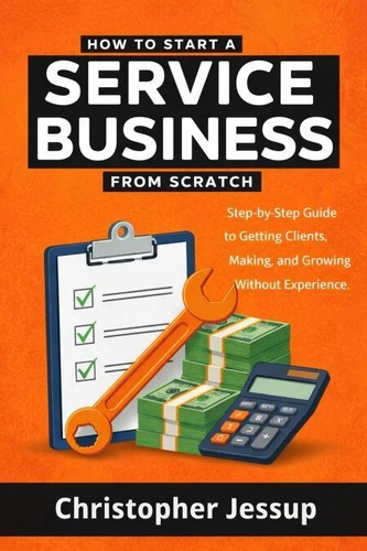 How to Start A Service Business from Scratch de Christopher Jessup ...