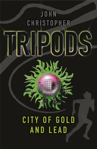 Tripods: The City of Gold and Lead