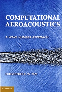 Christopher K. W. Tam - Computational Aeroacoustics - A Wave Number Approach.