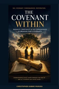 The Covenant Within: Sexuality, Spirituality, and the Consequences of Breaking God's Covenants
