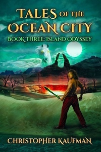  Christopher Kaufman - Tales Of The Ocean City: Book Three: Island Odyssey - Tales Of The Ocean City, #3.
