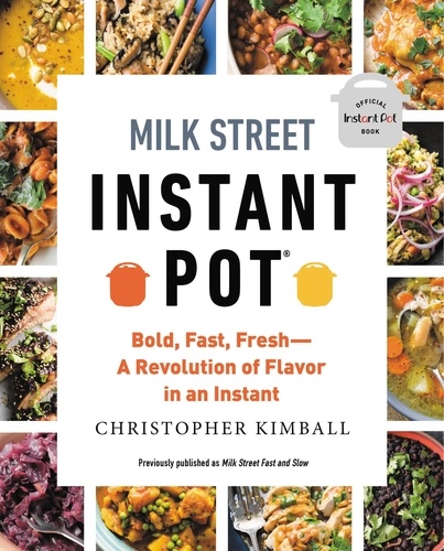 Milk Street Fast and Slow. Instant Pot Cooking at the Speed You Need