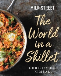 Christopher Kimball - Milk Street: The World in a Skillet.