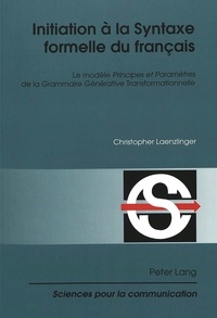 Christopher Laenzlinger - Initiation à la syntaxe formelle du français: le modèle Principes et paramètres de la grammaire générative transformationnelle.