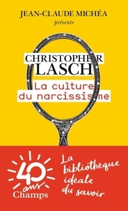 Christopher Lasch - La culture du narcissisme - La vie américaine à un âge de déclin des espérances.