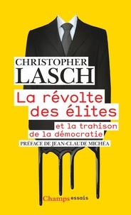 Christopher Lasch - La révolte des élites - Et la trahison de la démocratie.