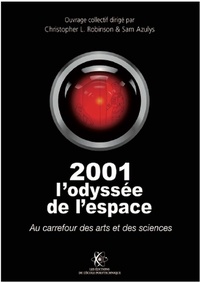 Christopher Lee Robinson et Sam Azulys - 2001 : l'odyssée de l'espace : au carrefour des arts et des sciences.