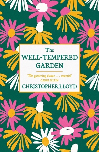 The Well-Tempered Garden. The Timeless Classic That No Gardener Should Be Without