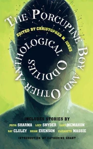 The Porcupine Boy and Other Anthological Oddities
