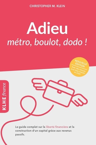 Adieu métro, boulot, dodo !. Le guide complet sur la liberté financière et la construction d'un capital grâce aux revenus passifs