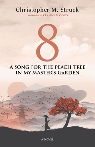  Christopher M. Struck - 8: A Song for the Peach Tree In My Master's Garden.
