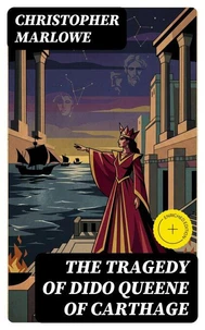 The Tragedy of Dido Queene of Carthage