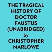  Christopher Marlowe et  AI Marcus - The Tragical History Of Doctor Faustus (Unabridged).