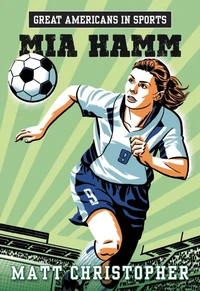 Great Americans in Sports: Mia Hamm